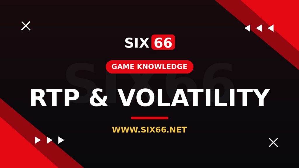 RTP และ Volatility ในสล็อต SIX66 คืออะไร สำคัญแค่ไหน